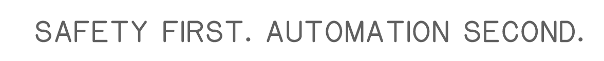 Safety First, Automation Second